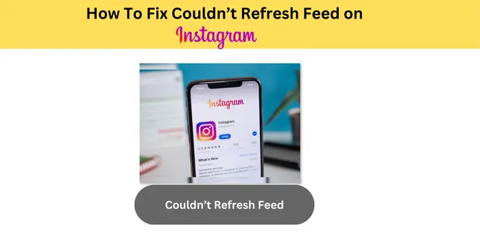 How To Fix Couldn’t Refresh Feed on Instagram