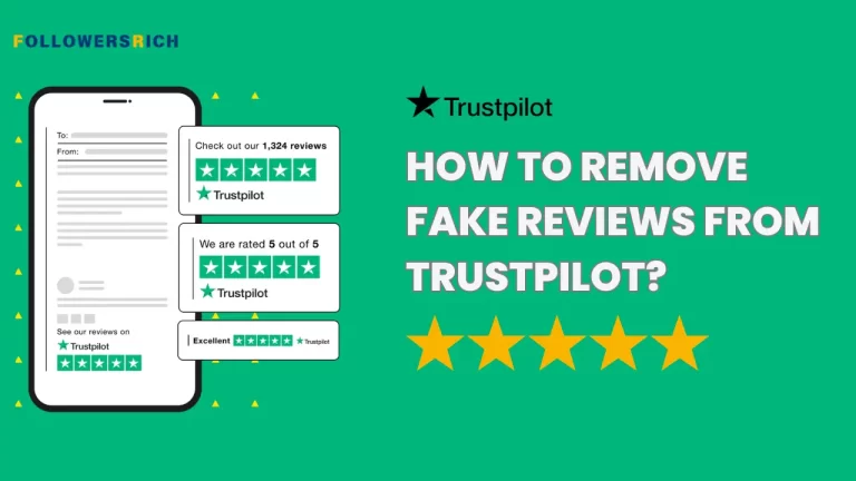 How to Remove Fake Reviews from Trustpilot?