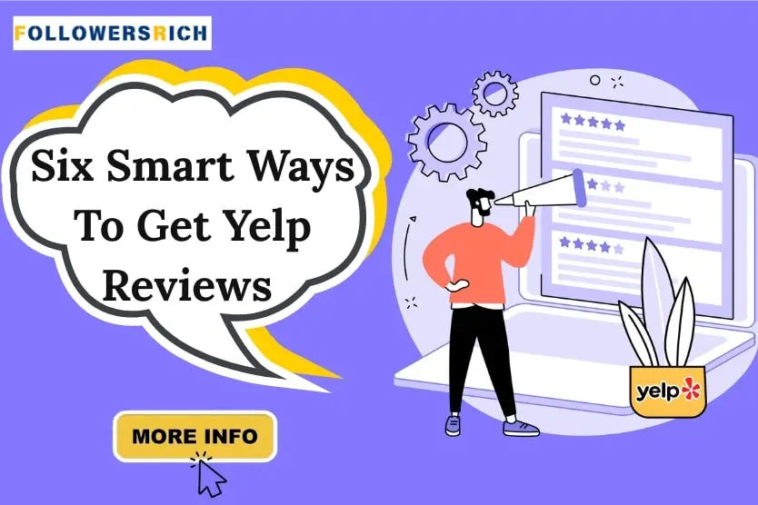 Six Smart Ways To Get Yelp Reviews
