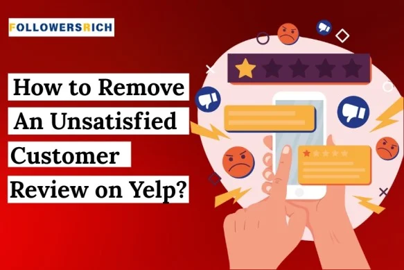 How to remove an unsatisfied customer review on yelp