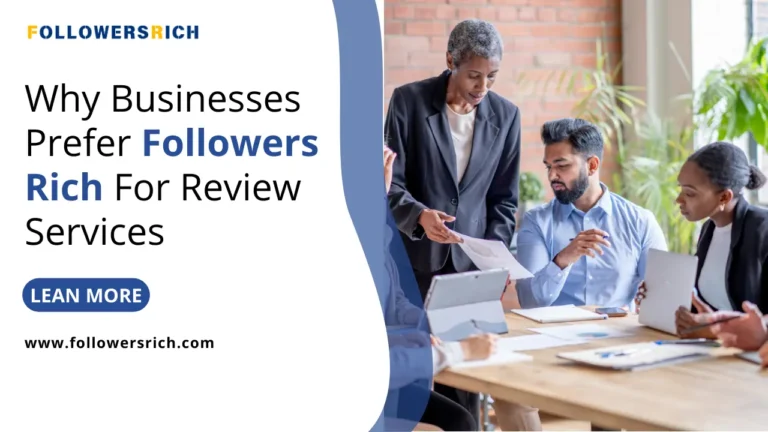 Why Businesses Prefer Followers Rich for Review Services?